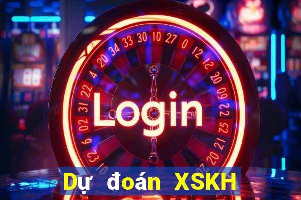 Dự đoán XSKH thứ hai