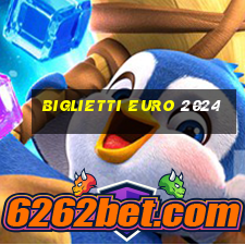 biglietti euro 2024