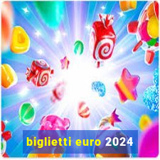 biglietti euro 2024