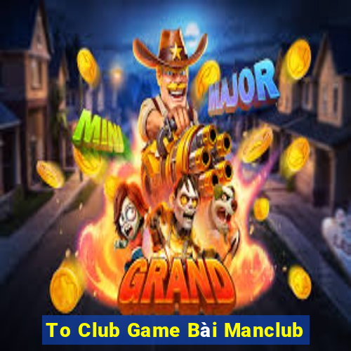 To Club Game Bài Manclub