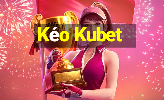 Kéo Kubet