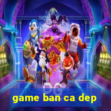 game ban ca dep