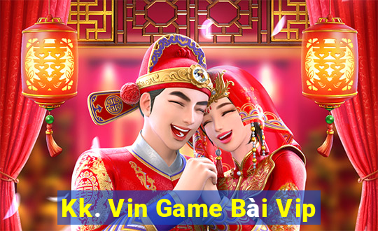 Kk. Vin Game Bài Vip