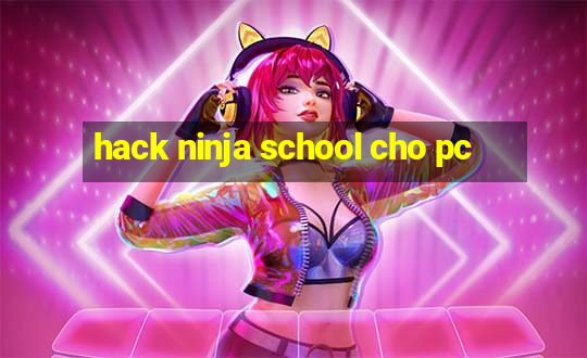 hack ninja school cho pc