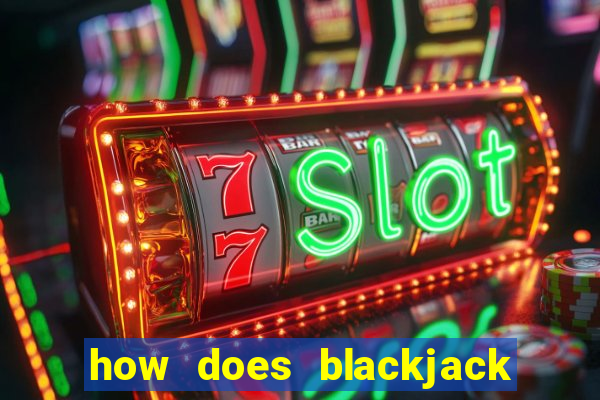 how does blackjack table work