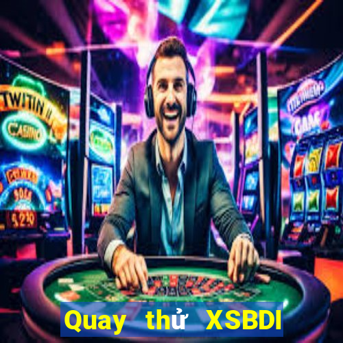 Quay thử XSBDI ngày 14