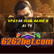 Vpay88 Club Game Bài 79