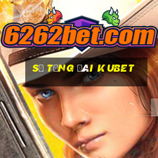 số tổng đài kubet