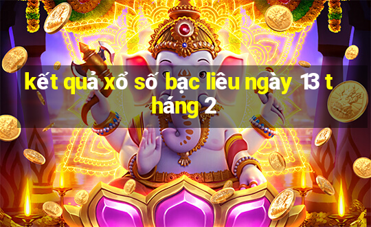 kết quả xổ số bạc liêu ngày 13 tháng 2