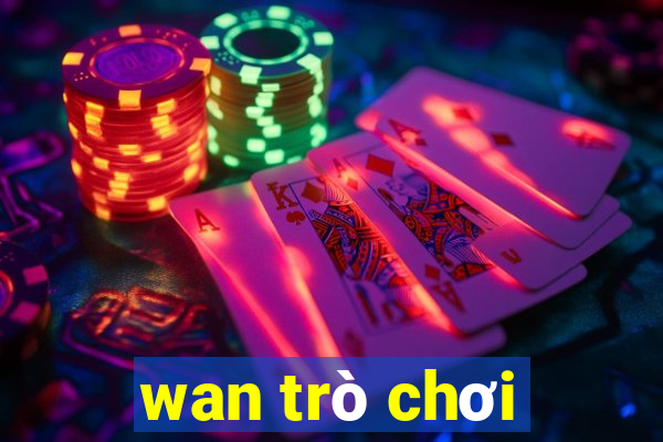 wan trò chơi