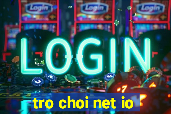 tro choi net io