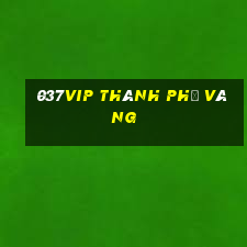 037vip Thành Phố Vàng