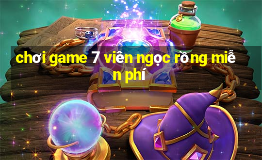 chơi game 7 viên ngọc rồng miễn phí