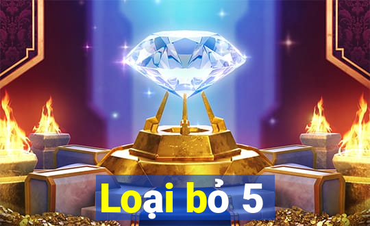 Loại bỏ 5