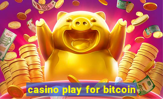 casino play for bitcoin