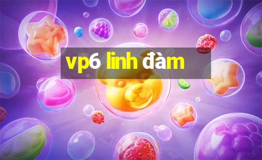 vp6 linh đàm