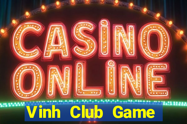 Vinh Club Game Bài Vip Club Đổi Thưởng