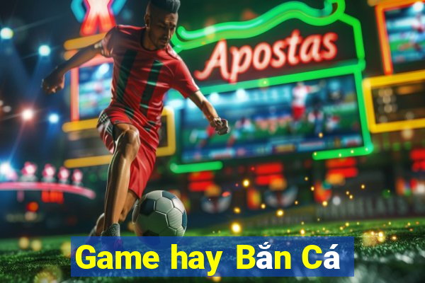 Game hay Bắn Cá