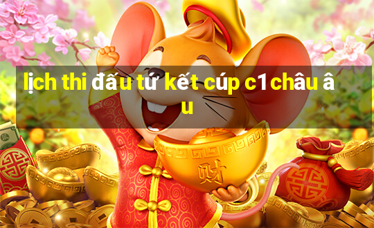 lịch thi đấu tứ kết cúp c1 châu âu