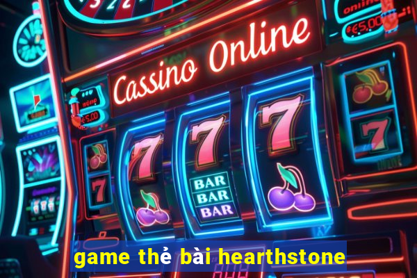 game thẻ bài hearthstone