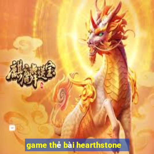 game thẻ bài hearthstone