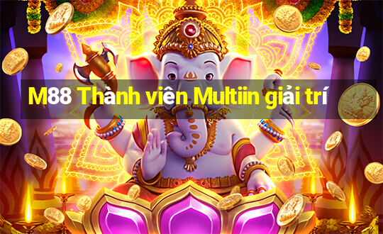 M88 Thành viên Multiin giải trí