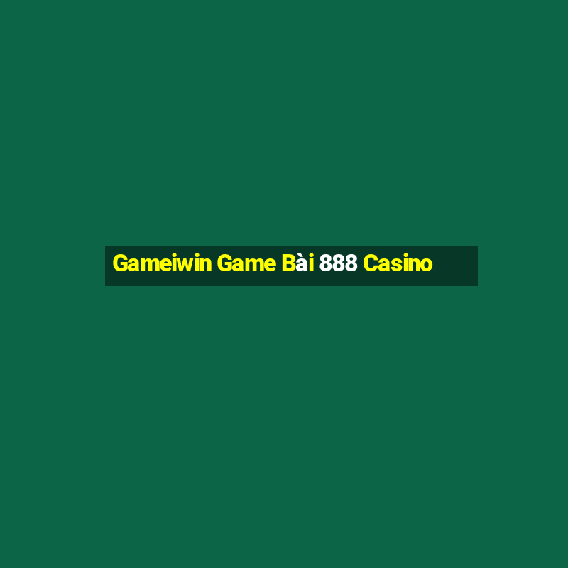 Gameiwin Game Bài 888 Casino