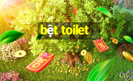 bệt toilet