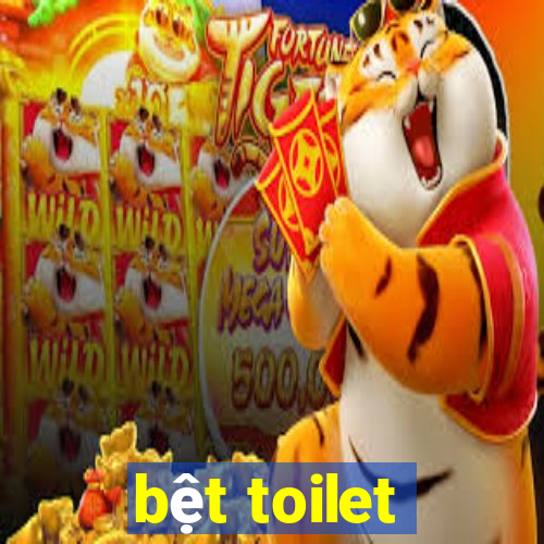 bệt toilet