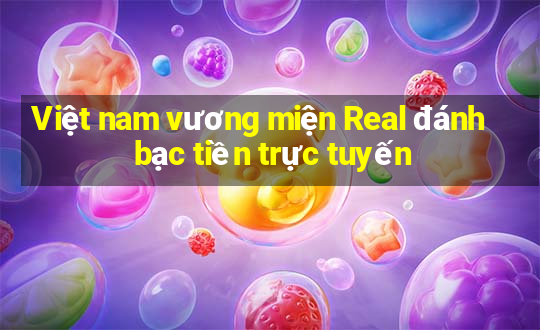 Việt nam vương miện Real đánh bạc tiền trực tuyến