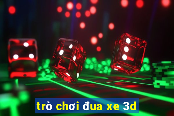 trò chơi đua xe 3d