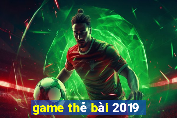 game thẻ bài 2019