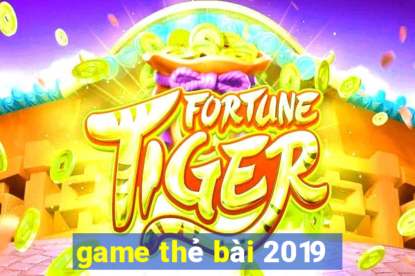 game thẻ bài 2019