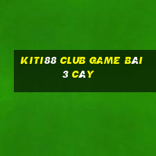 Kiti88 Club Game Bài 3 Cây