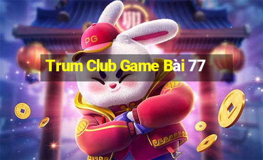 Trum Club Game Bài 77