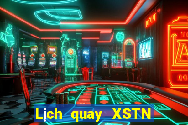 Lịch quay XSTN ngày 2