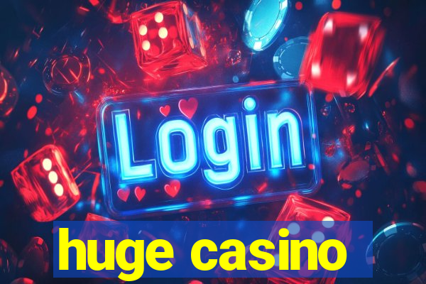 huge casino