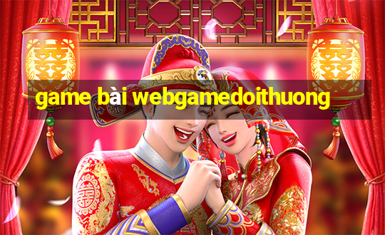 game bài webgamedoithuong