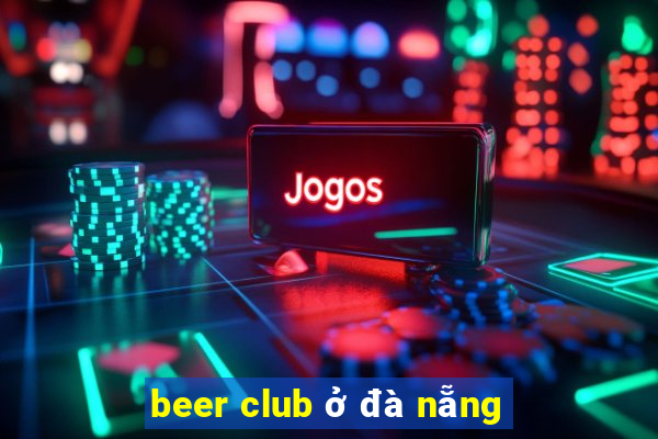 beer club ở đà nẵng