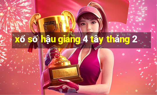 xổ số hậu giang 4 tây tháng 2