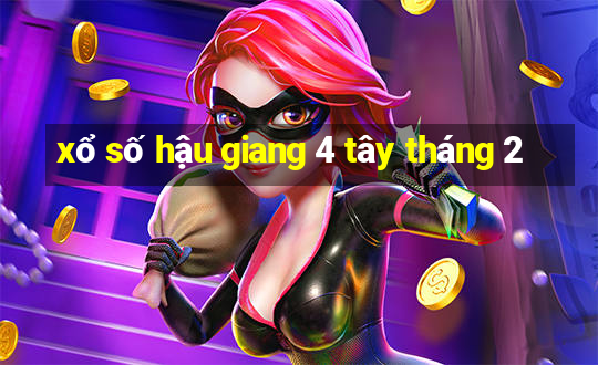 xổ số hậu giang 4 tây tháng 2