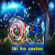 tải ku casino cho pc