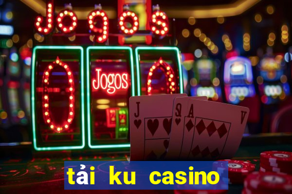 tải ku casino cho pc