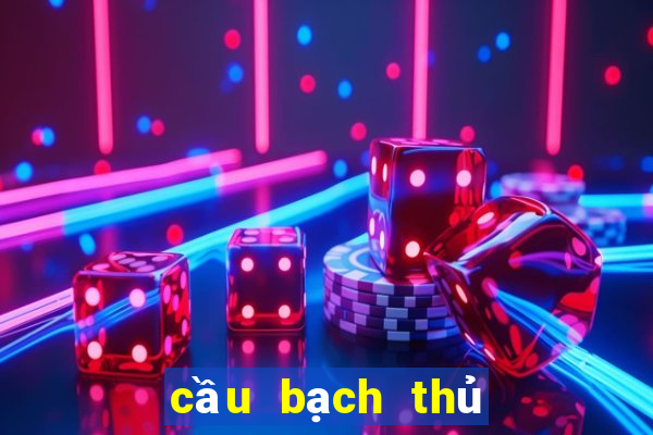 cầu bạch thủ lô hôm nay