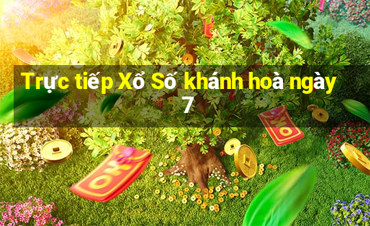 Trực tiếp Xổ Số khánh hoà ngày 7