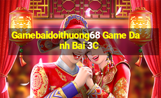 Gamebaidoithuong68 Game Danh Bai 3C