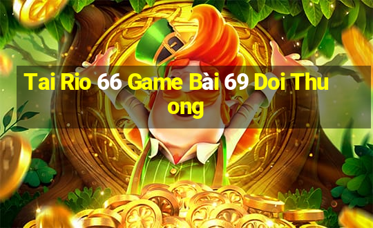 Tai Rio 66 Game Bài 69 Doi Thuong