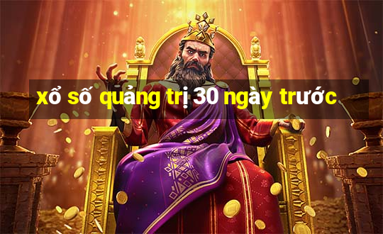 xổ số quảng trị 30 ngày trước