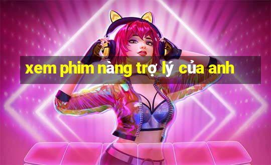 xem phim nàng trợ lý của anh