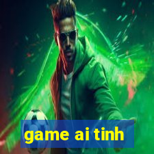 game ai tinh